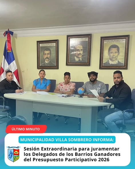 Junta Municipal de Villa Sombrero realiza Sesión Extraordinaria y juramenta a los Delegados de los Barrios Ganadores del Presupuesto Participativo 2026